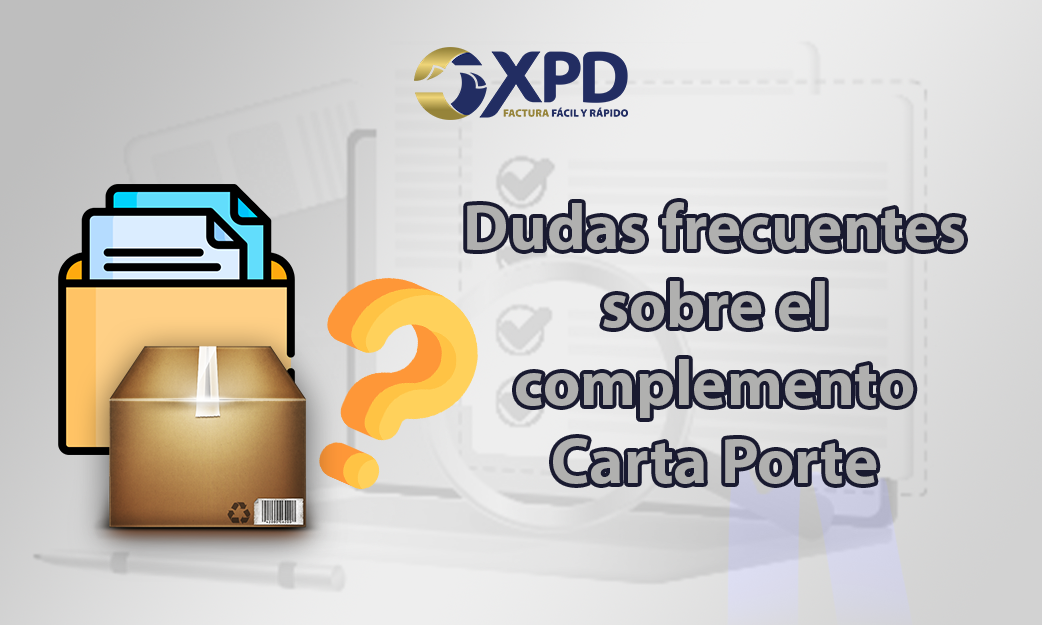 Dudas Frecuentes sobre la Carta Porte - Expide Tu Factura